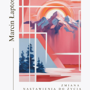 Zmiana nastawienia do życia PRZEWODNIK