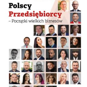 Polscy Przedsiębiorcy – Początki wielkich biznesów